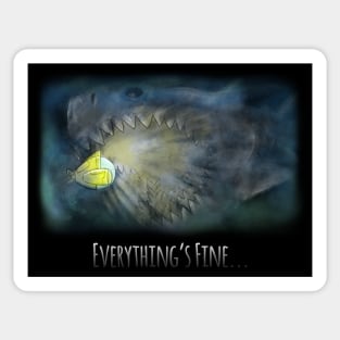 Everything's Fine... Shark Version Sticker